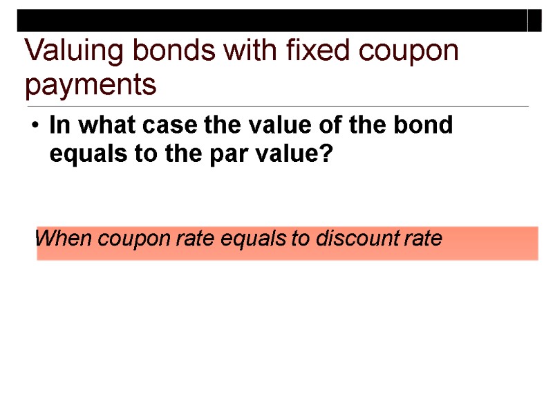 In what case the value of the bond equals to the par value? When